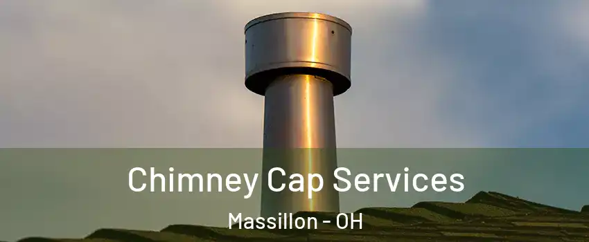  Chimney Cap Services Massillon - OH