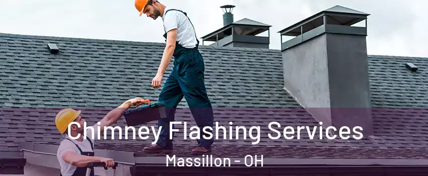 Chimney Flashing Services Massillon - OH