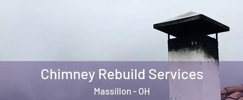  Chimney Rebuild Services Massillon - OH