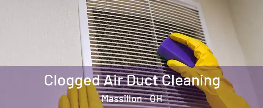  Clogged Air Duct Cleaning Massillon - OH