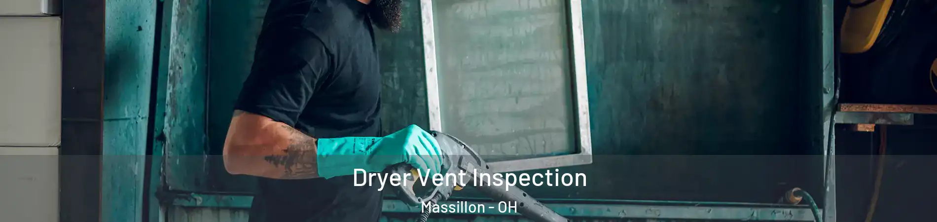  Dryer Vent Inspection Massillon - OH