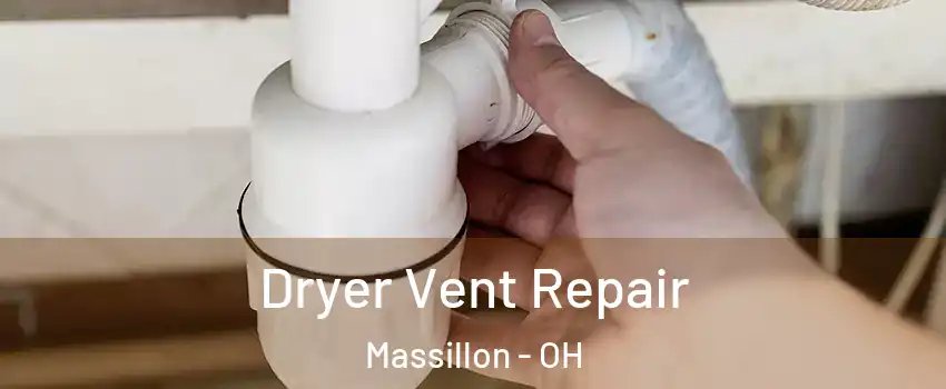  Dryer Vent Repair Massillon - OH