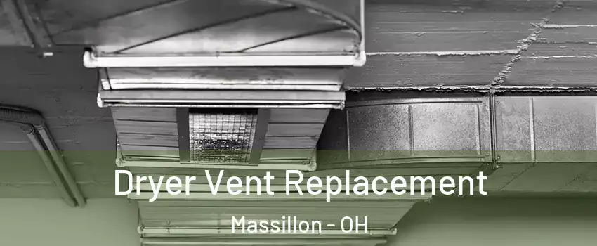  Dryer Vent Replacement Massillon - OH