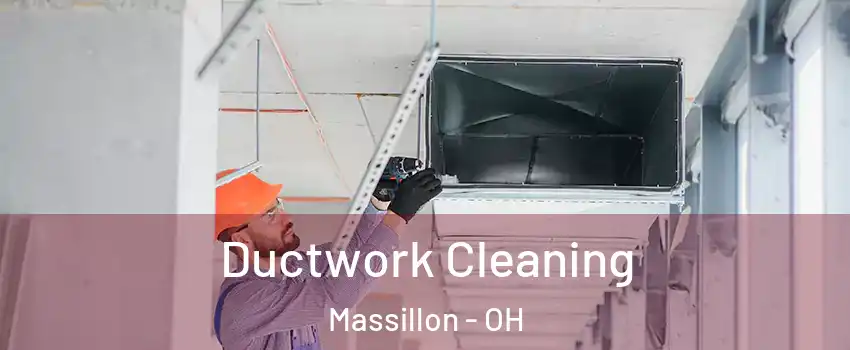  Ductwork Cleaning Massillon - OH
