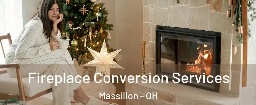  Fireplace Conversion Services Massillon - OH