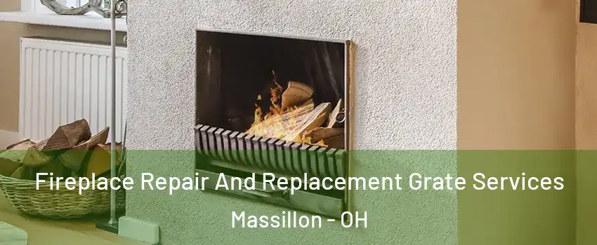  Fireplace Repair And Replacement Grate Services Massillon - OH