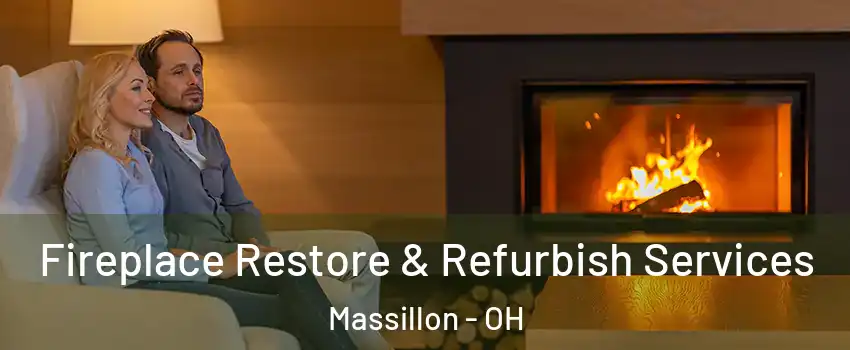  Fireplace Restore & Refurbish Services Massillon - OH