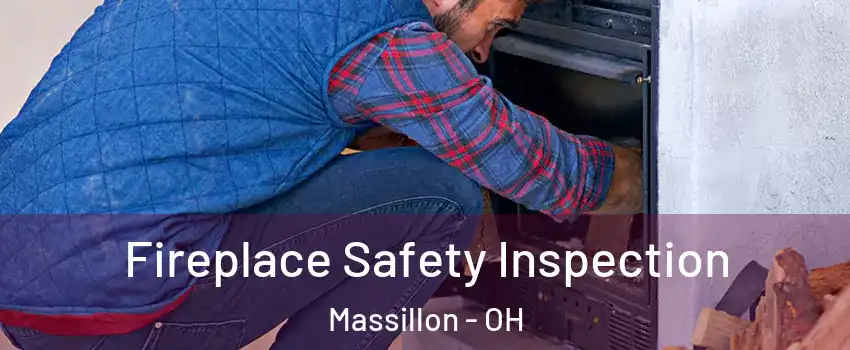  Fireplace Safety Inspection Massillon - OH