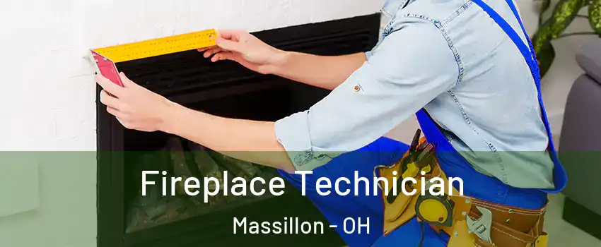  Fireplace Technician Massillon - OH