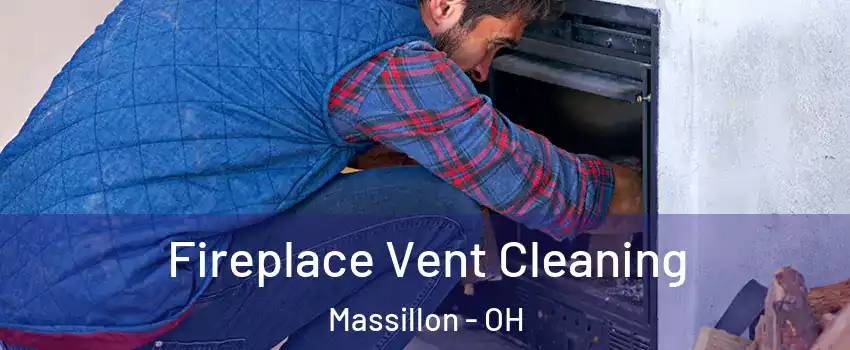  Fireplace Vent Cleaning Massillon - OH