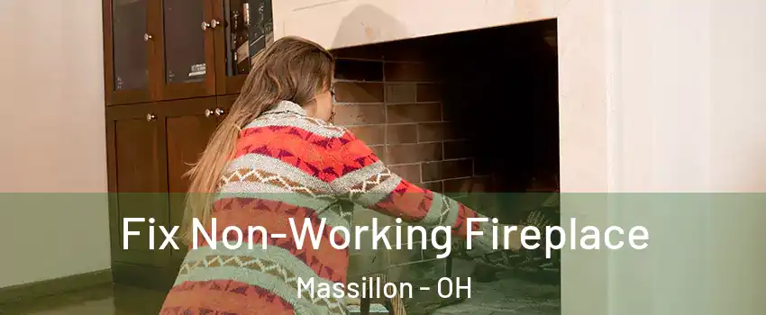  Fix Non-Working Fireplace Massillon - OH