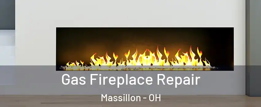  Gas Fireplace Repair Massillon - OH