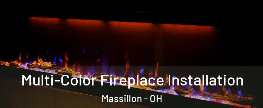  Multi-Color Fireplace Installation Massillon - OH