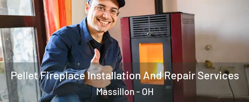  Pellet Fireplace Installation And Repair Services Massillon - OH