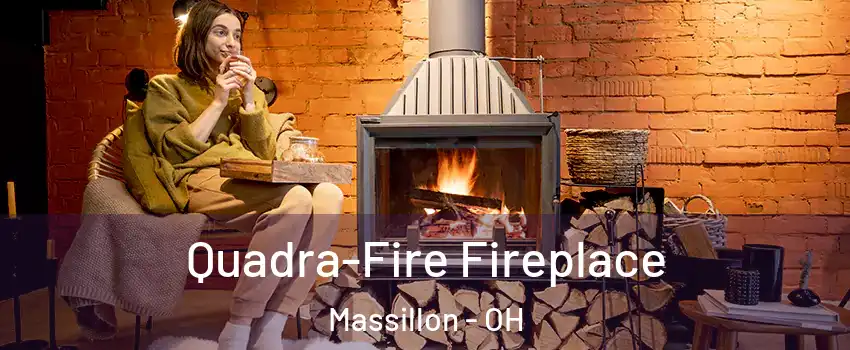  Quadra-Fire Fireplace Massillon - OH