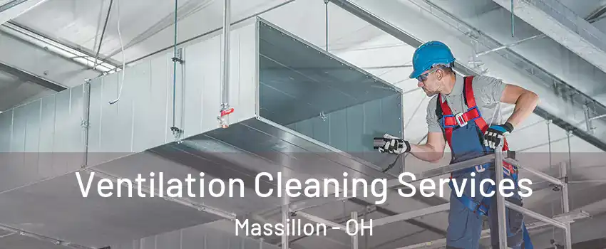 Ventilation Cleaning Services Massillon - OH