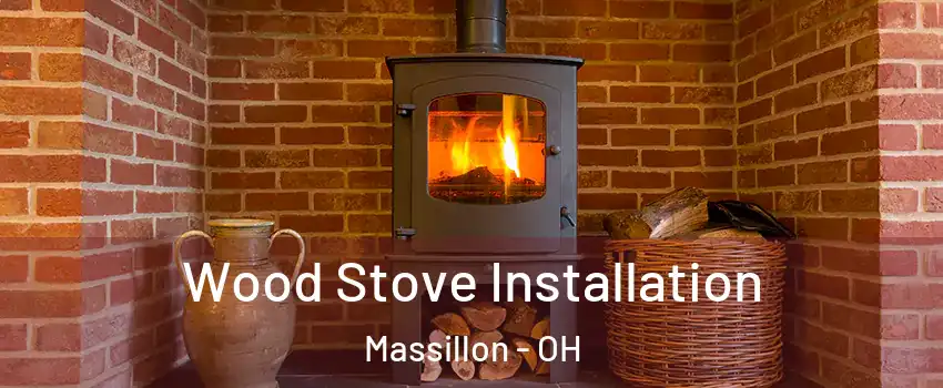  Wood Stove Installation Massillon - OH